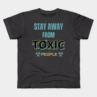 Stay Away From Toxic People Kids T-Shirt